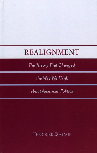 Realignment: The Theory that Changed the Way We Think about American Politics [Hardcover]