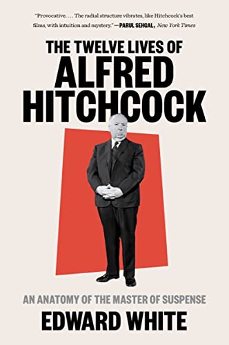 The Twelve Lives of Alfred Hitchcock: An Anatomy of the Master of Suspense [Paperback]