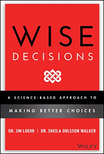 Wise Decisions: A Science-Based Approach to Making Better Choices [Hardcover]