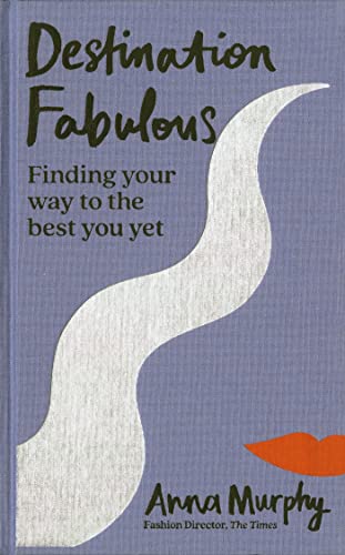 Destination Fabulous: Finding your way to the best you yet [Hardcover]