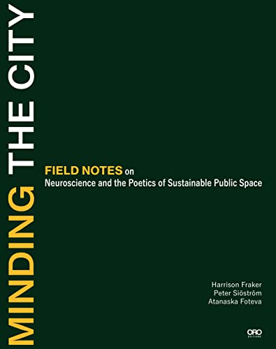 Minding the City: Field Notes on Neuroscience and the Poetics of Sustainable Pub [Paperback]