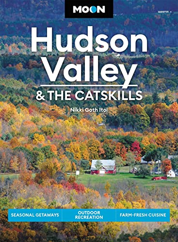 Moon Hudson Valley & the Catskills: Seasonal Getaways, Outdoor Recreation, F [Paperback]