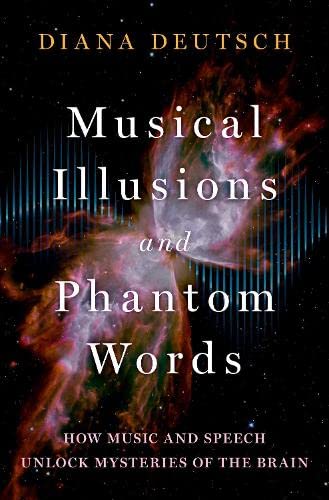 Musical Illusions and Phantom Words: How Music and Speech Unlock Mysteries of th [Hardcover]