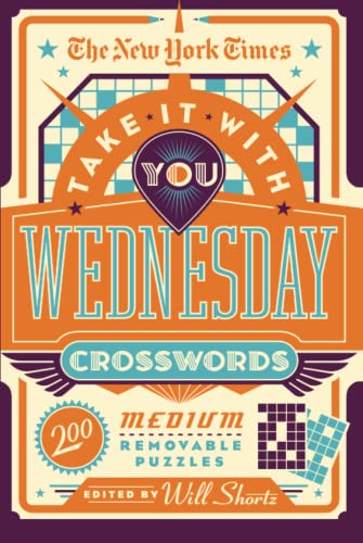 The New York Times Take It With You Wednesday Crosswords: 200 Medium Removable P [Paperback]