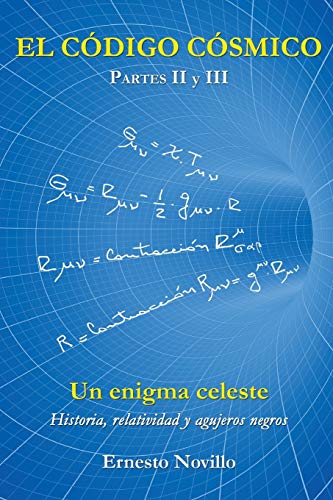 Cdigo Csmico  Un enigma celeste Historia, relatividad y agujeros negros Parte [Paperback]