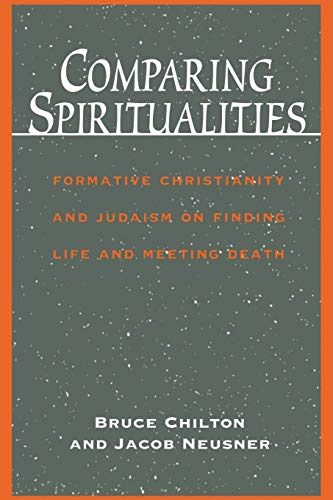 Comparing Spiritualities Formative Christianity and Judaism on Finding Life and [Paperback]