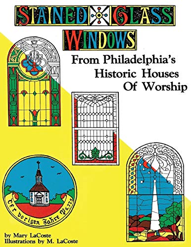 Stained Glass Windos From Philadelphia's Historic Houses Of Worship Revised E [Paperback]