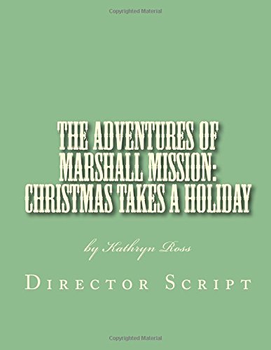 The Adventures Of Marshall Mission Christmas Takes A Holiday Director's Script [Paperback]