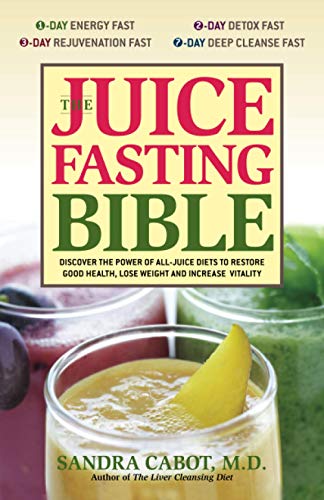 The Juice Fasting Bible Discover the Poer of an All-Juice Diet to Restore Good [Paperback]