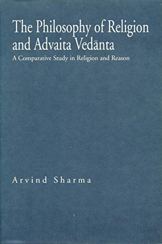 The Philosophy of Religion and Advaita Vedanta A Comparative Study in Religion  [Paperback]