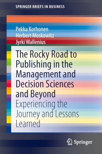 The Rocky Road to Publishing in the Management and Decision Sciences and Beyond [Paperback]