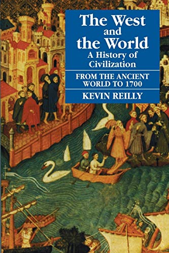 The West And The World A History Of Civilization  From The Ancient World To 17 [Paperback]