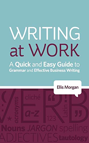 Writing At Work - A Quick And Easy Guide To Grammar And Effective Business Writi [Paperback]