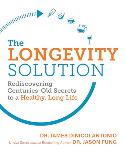 The Longevity Solution: Rediscovering Centuries-Old Secrets to a Healthy, Long L [Paperback]