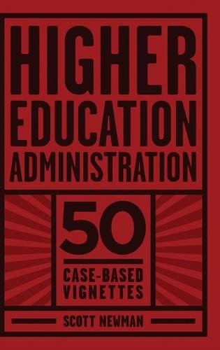 Higher Education Administration 50 Case-Based Vignettes (hc) [Hardcover]