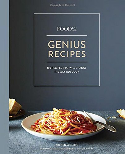 Food52 Genius Recipes: 100 Recipes That Will Change the Way You Cook [Hardcover]