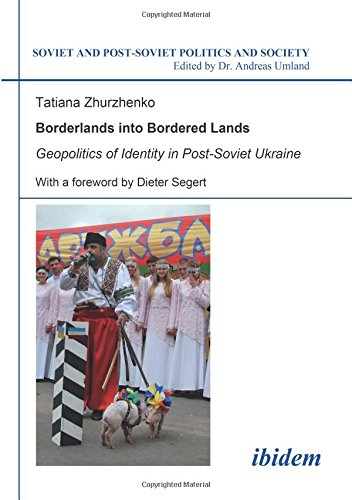 Borderlands into Bordered Lands Geopolitics of Identity in Post-Soviet Ukraine [Paperback]