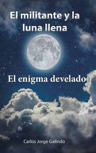 El Militante Y La Luna Llena El Enigma Develado [Hardcover]