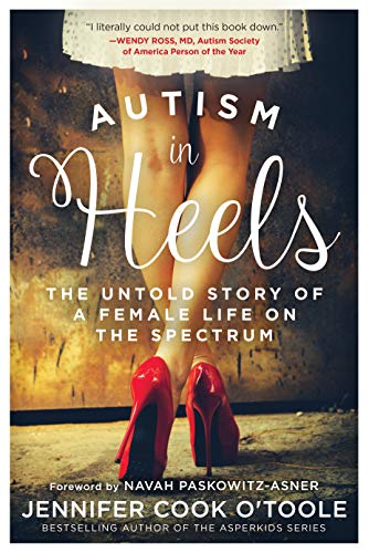 Autism in Heels: The Untold Story of a Female Life on the Spectrum [Hardcover]