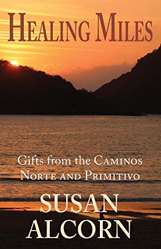 Healing Miles Gifts From The Caminos Norte And Primitivo [Paperback]