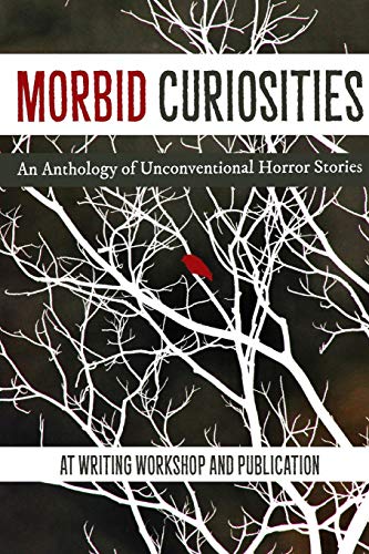 Morbid Curiosities  An Anthology of Unconventional Horror Stories [Paperback]