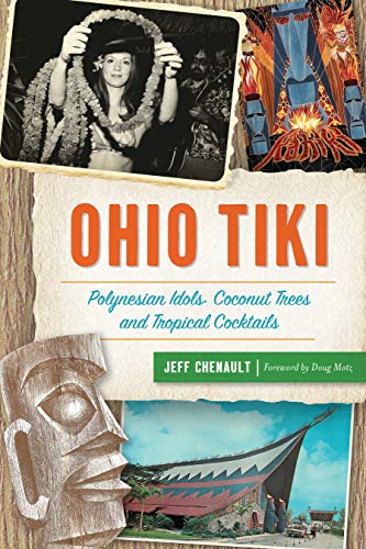 Ohio Tiki Polynesian Idols, Coconut Trees and Tropical Cocktails [Paperback]