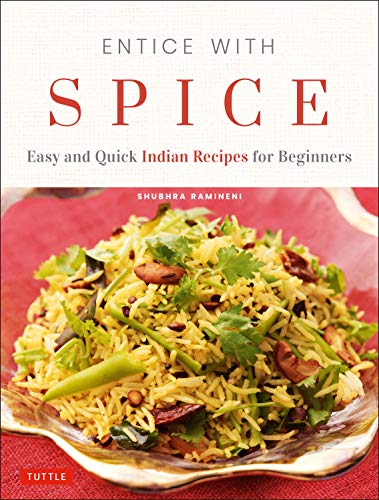 Entice With Spice Easy and Quick Indian Recipes for Beginners [Paperback]