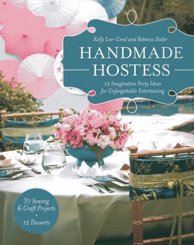 Handmade Hostess: 12 Imaginative Party Ideas for Unforgettable Entertaining 36 S [Paperback]