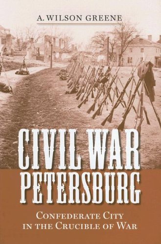 Civil War Petersburg: Confederate City In The Crucible Of War (a Nation Divided: [Hardcover]