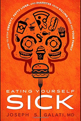 Eating Yourself Sick: How To Stop Obesity, Fatty Liver, And Diabetes From Killin [Hardcover]