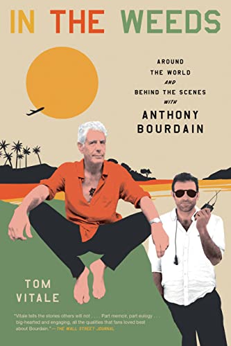 In the Weeds: Around the World and Behind the Scenes with Anthony Bourdain [Paperback]