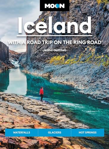 Moon Iceland: With a Road Trip on the Ring Road: Waterfalls, Glaciers & Hot  [Paperback]