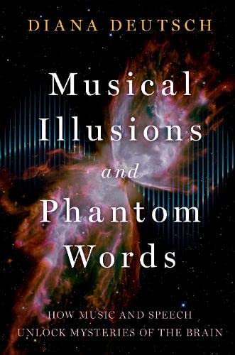 Musical Illusions and Phantom Words: How Music and Speech Unlock Mysteries of th [Paperback]