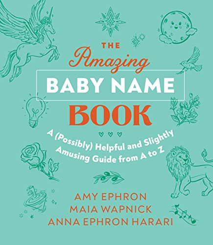 The Amazing Baby Name Book: A (Possibly) Helpful and Slightly Amusing Guide from [Hardcover]