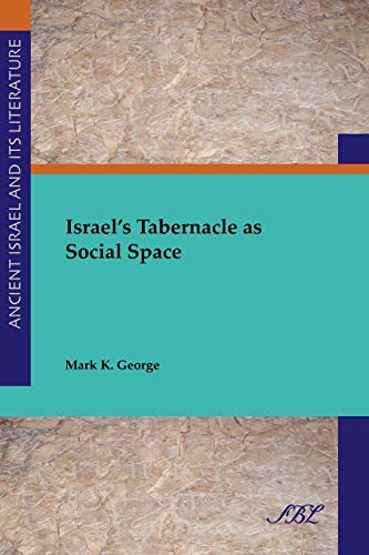 Israel's Tabernacle As Social Space (society Of Biblical Literataure Ancient Isr [Paperback]