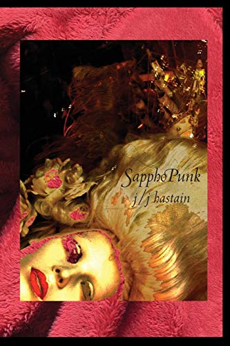 Sapphopunk ho Sappho almost became a stone femme, a fiction in honor of othern [Paperback]