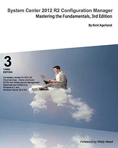 System Center 2012 R2 Configuration Manager Mastering The Fundamentals, 3rd Edi [Paperback]