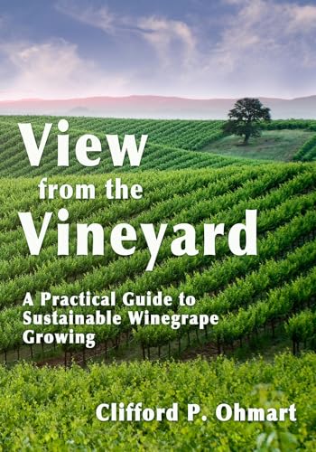 View from the Vineyard: A Practical Guide to Sustainable Winegrape Growing [Hardcover]