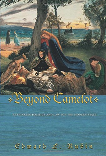 Beyond Camelot Rethinking Politics and Law for the Modern State [Paperback]