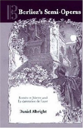 Berlioz's Semi-Operas  Romo et Juliette and la Damnation de Faust [Hardcover]