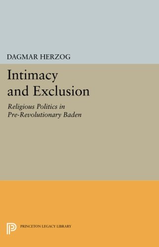 Intimacy and Exclusion Religious Politics in Pre-Revolutionary Baden [Paperback]