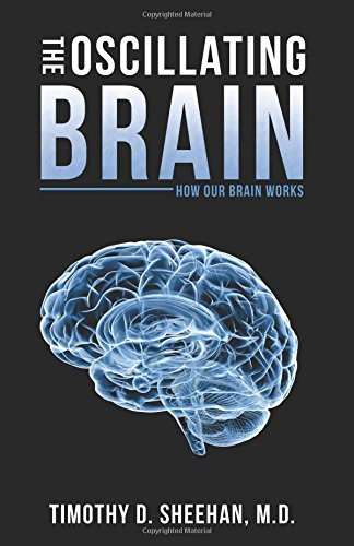 The Oscillating Brain Ho Our Brain Works [Paperback]