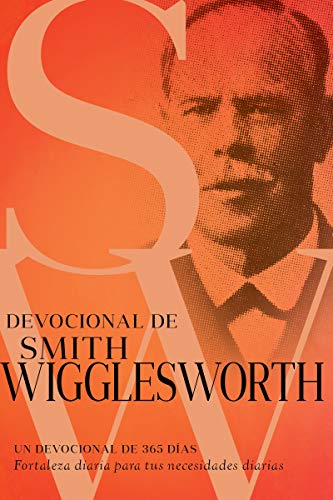 Devocional de Smith Wigglesworth : Un Devocional de 365 D?as [Paperback]