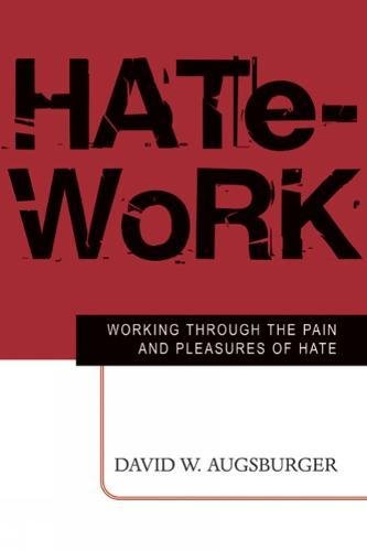 Hate-Work Working Through the Pain and Pleasures of Hate [Paperback]