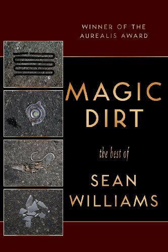 Magic Dirt The Best Of Sean Williams [Paperback]