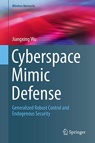 Cyberspace Mimic Defense: Generalized Robust Control and Endogenous Security [Hardcover]