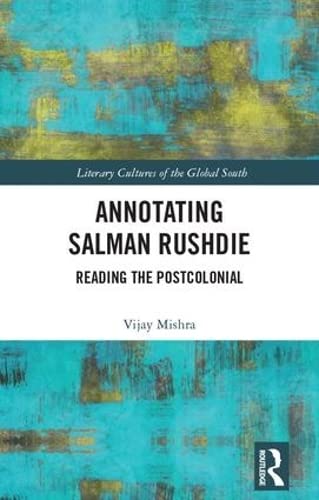 Annotating Salman Rushdie Reading the Postcolonial [Hardcover]