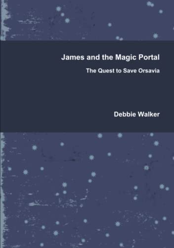 James And The Magic Portal - The Quest To Save Orsavia [Paperback]