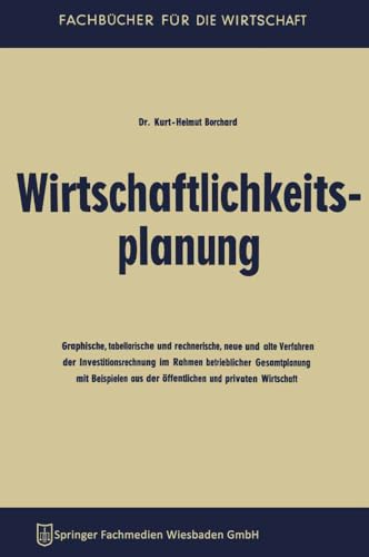 Wirtschaftlichkeitsplanung: Graphische, tabellarische und rechnerische, neue und [Paperback]