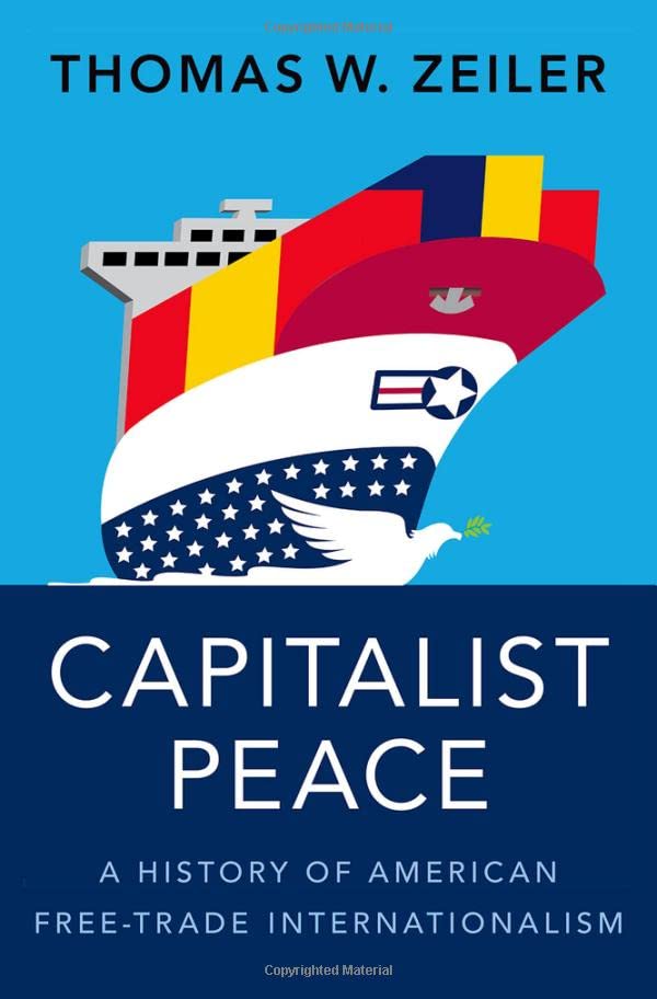 Capitalist Peace A History of American Free-Trade Internationalism [Hardcover]